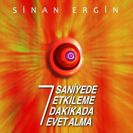 7 SANİYEDE ETKİLEME 7 DAKİKADA EVET ALMA SANATI