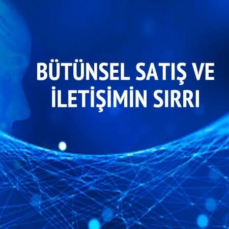 BÜTÜNSEL SATIŞ ve İLETİŞİMİN SIRRI