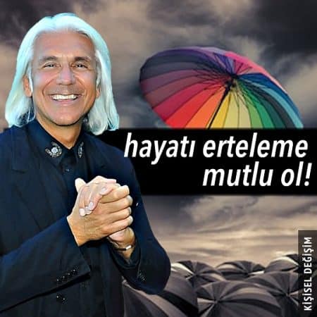 Mutlu Olmak ve Hayatı Ertelememek