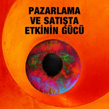 PAZARLAMA VE SATIŞTA ETKİNİN GÜCÜ