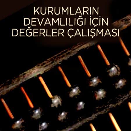 KURUMLARIN DEVAMLILIĞI İÇİN DEĞERLER ÇALIŞMASI