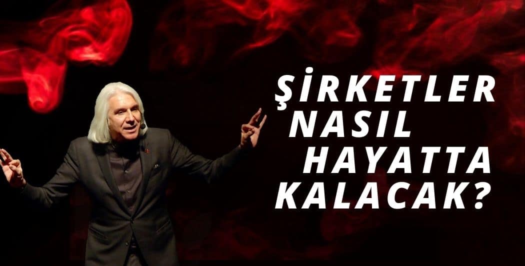 Şirketler Nasıl Hayatta Kalacak ?