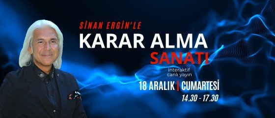 Sinan Ergin’le Karar Alma Sanatı