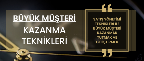 Büyük Müşteri Kazanma Teknikleri