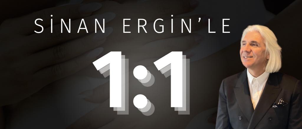 Sinan Ergin’le 1:1